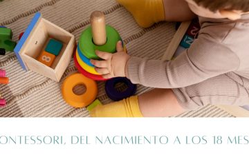 Montessori, del nacimiento a los dieciocho meses