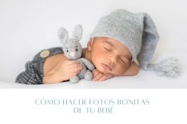 Cómo hacer fotos bonitas de tu bebé